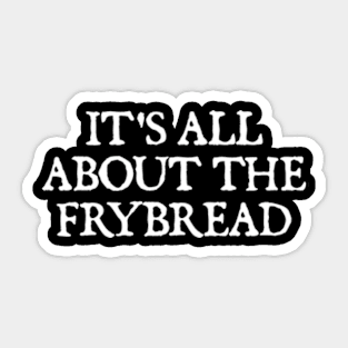 It's All About the Frybread Sticker